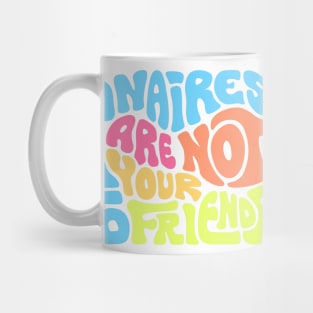 Billionaires Are Not Your Friends Mug